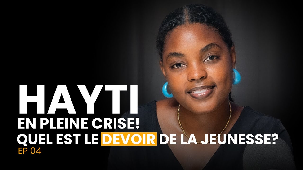 Hayti en pleine Crise! Quel est le devoir de la Jeunesse? avec Stephanie Sophie Louis