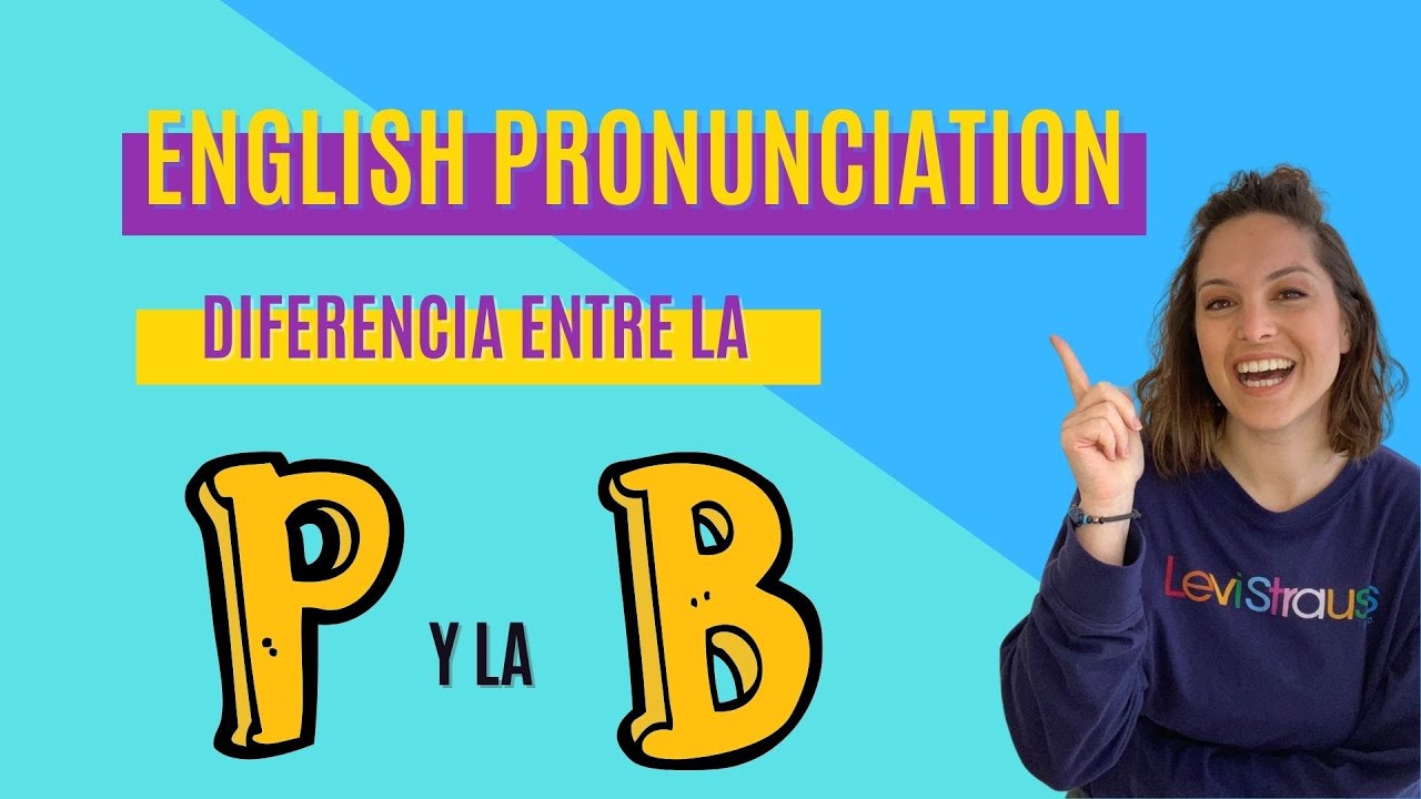 PRONUNCIA INGLÉS CON CLARIDAD 🇬🇧- CONSONANTES EXPLOSIVAS: P y B