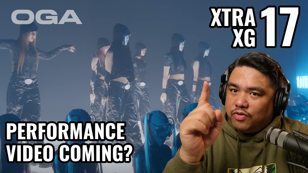 XTRA XG #17 (GRL GVNG MV BTS) | OGA Reacts