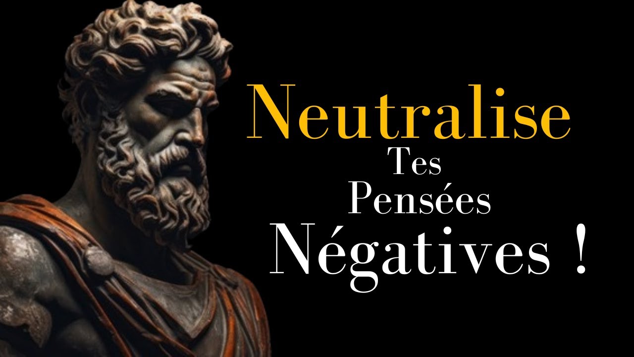 COMMENT TE DEBARRASSER DES PENSÉES NEGATIVES | STOÏCISME