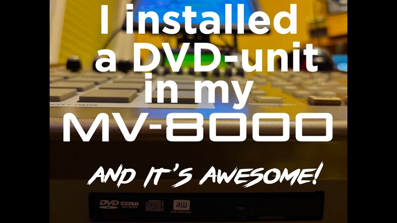 I installed a DVD-unit in my Roland MV-8000 and it is awesome!