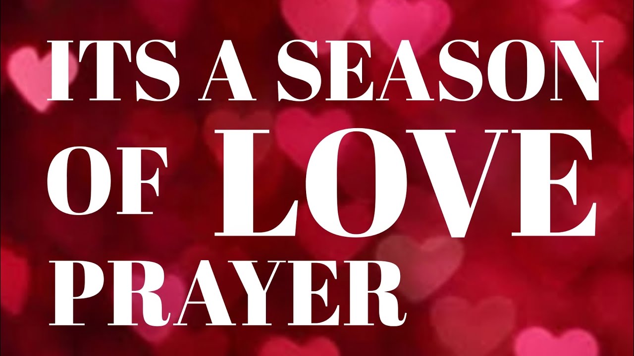 It’s a Season of Love – A Prayer of Gratitude for God’s Unfailing Love.