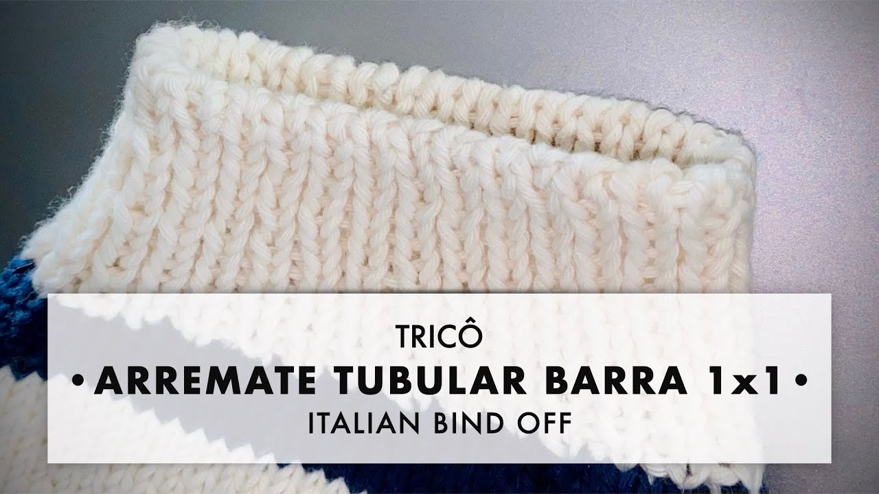 TRICÔ・Arremate tubular elástico em barra 1x1・Arremate Italiano・Italian bind off