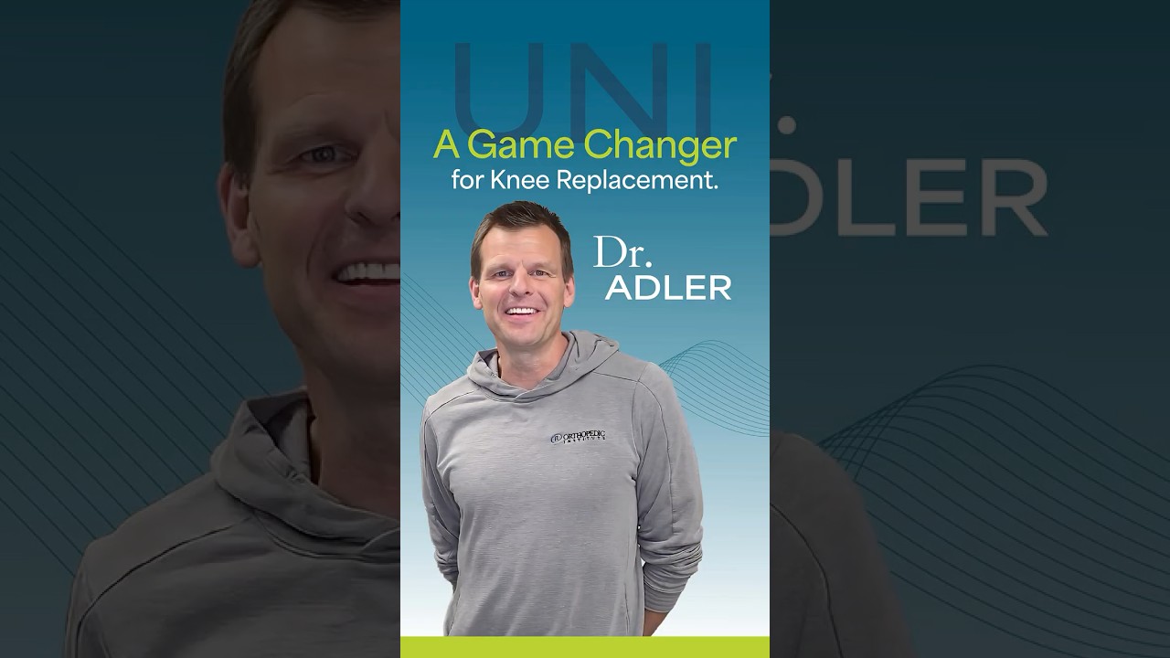 UNI: A Game Changer for Knee Replacement with Dr. Adler | Orthopedic Institute