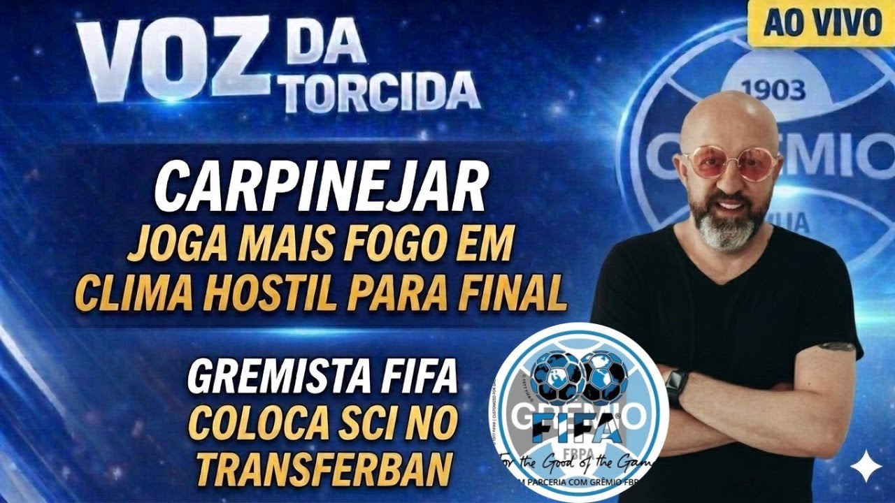 FIFA GREMISTA COLOCA SCI NO TRANSFERBAN ANTES DA FINAL | CARPINEJAR JOGA MAIS FOGO EM CLIMA HOSTIL