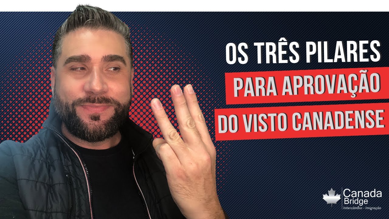 Os tr&ecirc;s pilares para aprova&ccedil;&atilde;o do visto Canadense