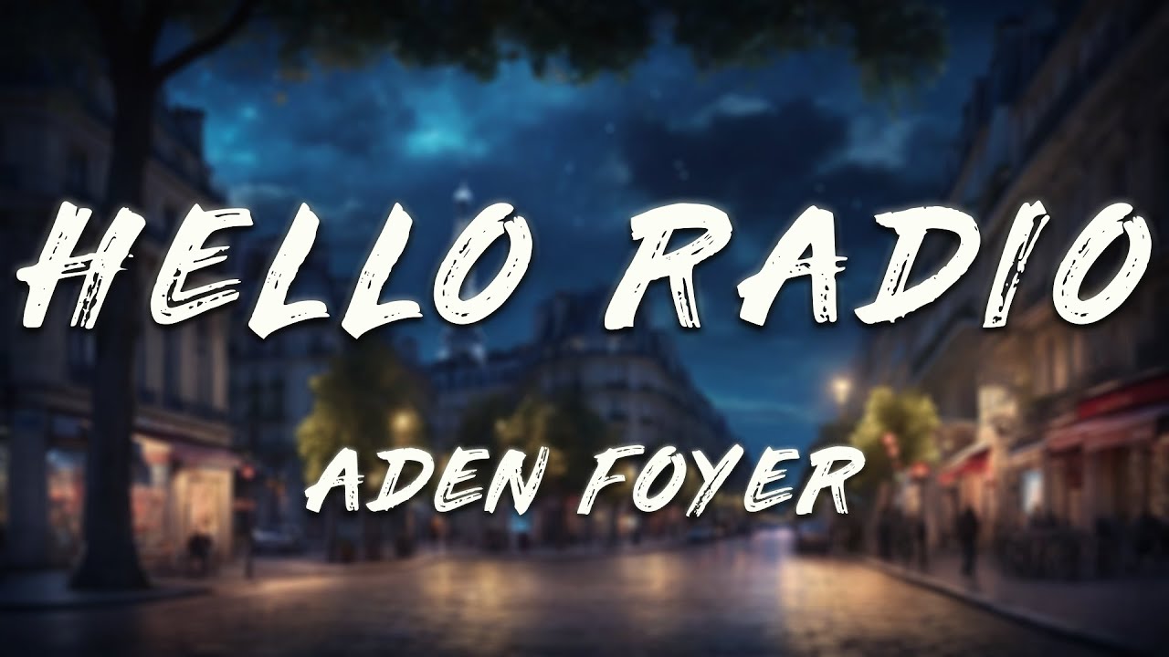 Aden Foyer - Hello Radio (Lyrics)