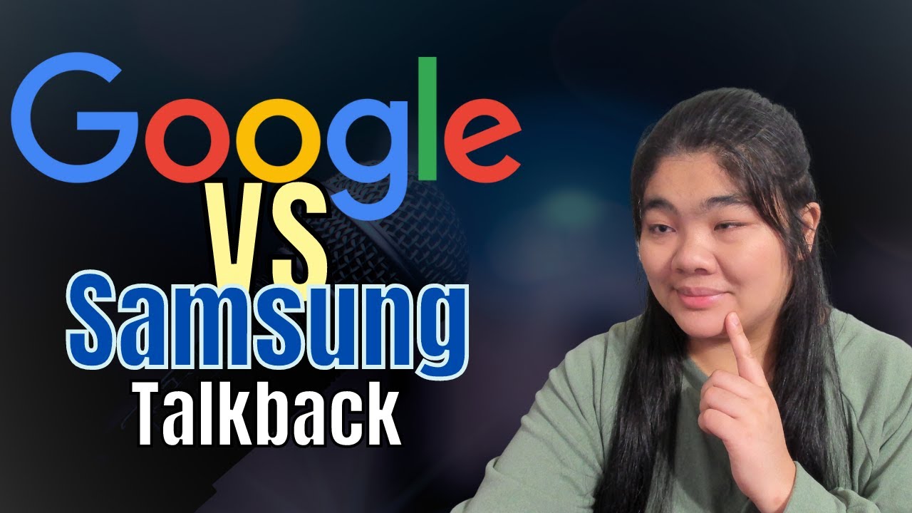 Google versus Samsung's Talkback on Samsung Devices... What's the difference?