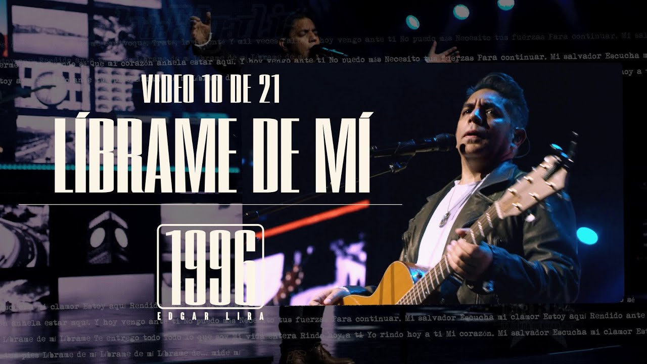 Líbrame de mí - Video 10 de 21 | Edgar Lira 1996