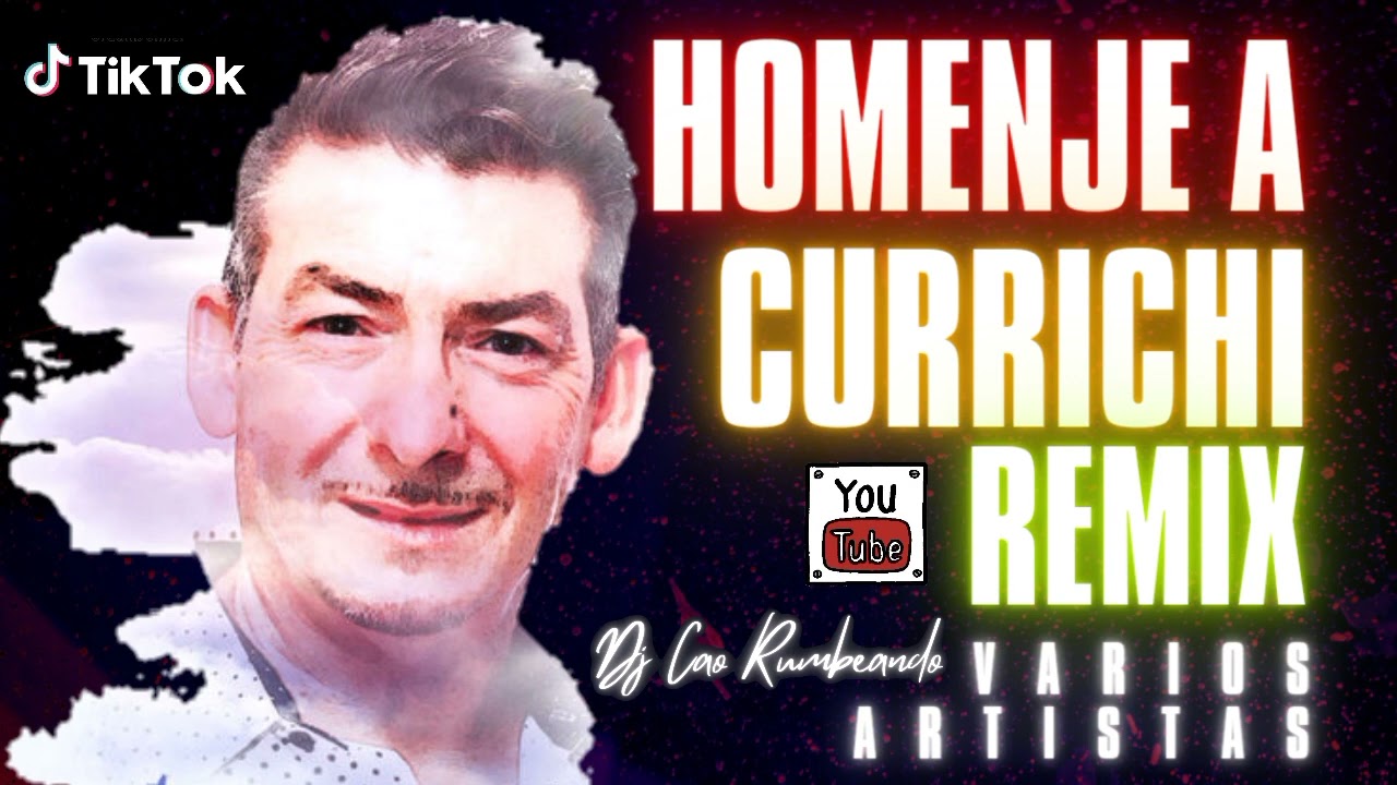 HOMENAJE A CURRICHI JARRY HERNANDEZ EL MEJI JUAN DE FRANCIA Y TOTO REMIX POR DJ CAO RUMBEANDO 2022