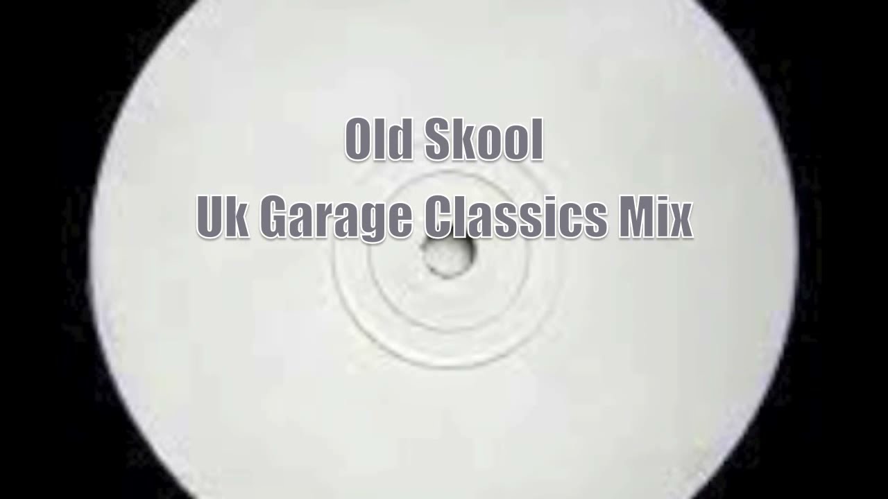 Old Skool Uk Garage Classics Mix