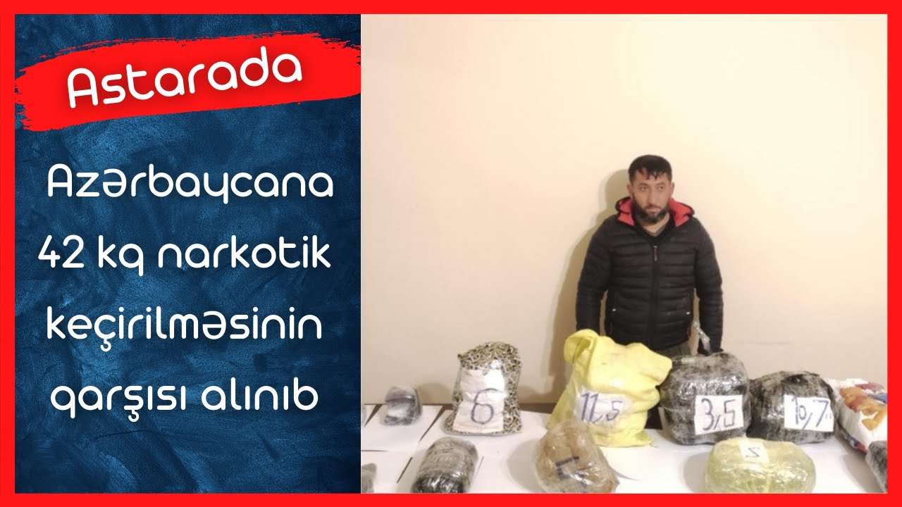 Astarada Azərbaycana 42 kq narkotik keçirilməsinin qarşısı alınıb