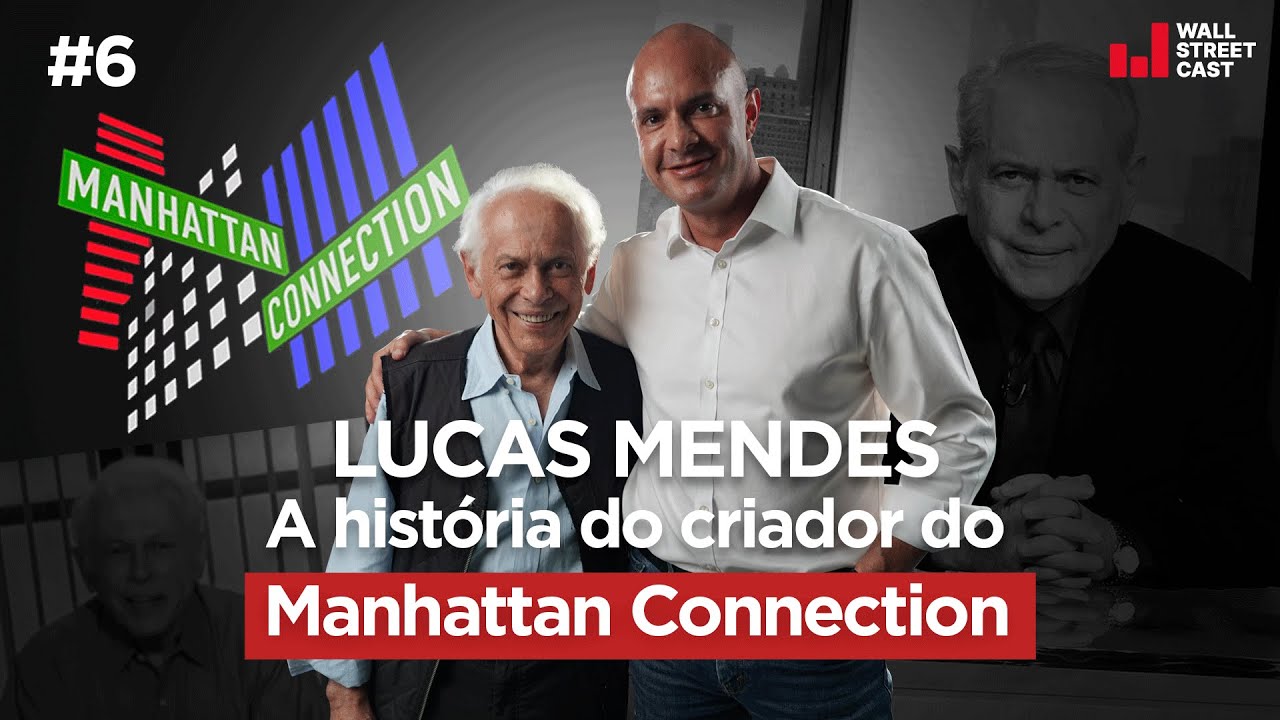 A história do criador do MANHATTAN CONNECTION, com Lucas Mendes - Wall Street Cast 06