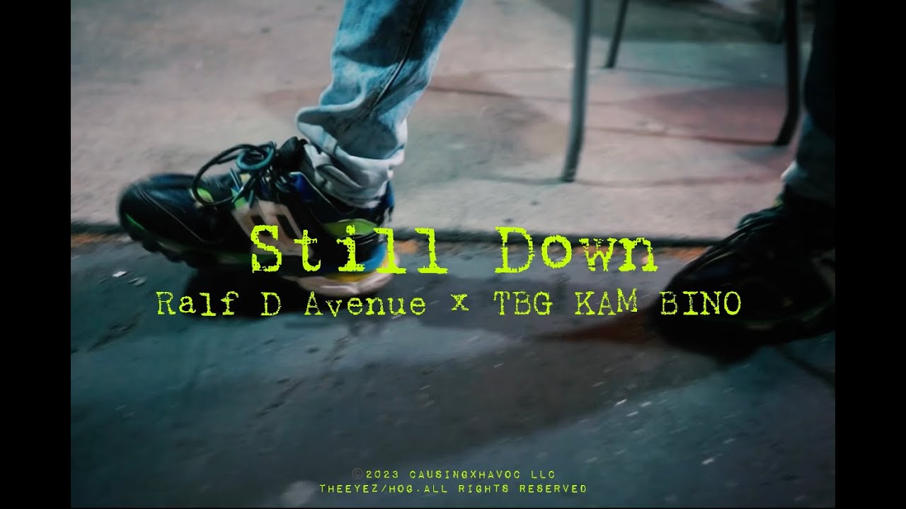 Ralf D Avenue - Still Down Feat. TBG Kam Bino   Dir.By TazzzDevol