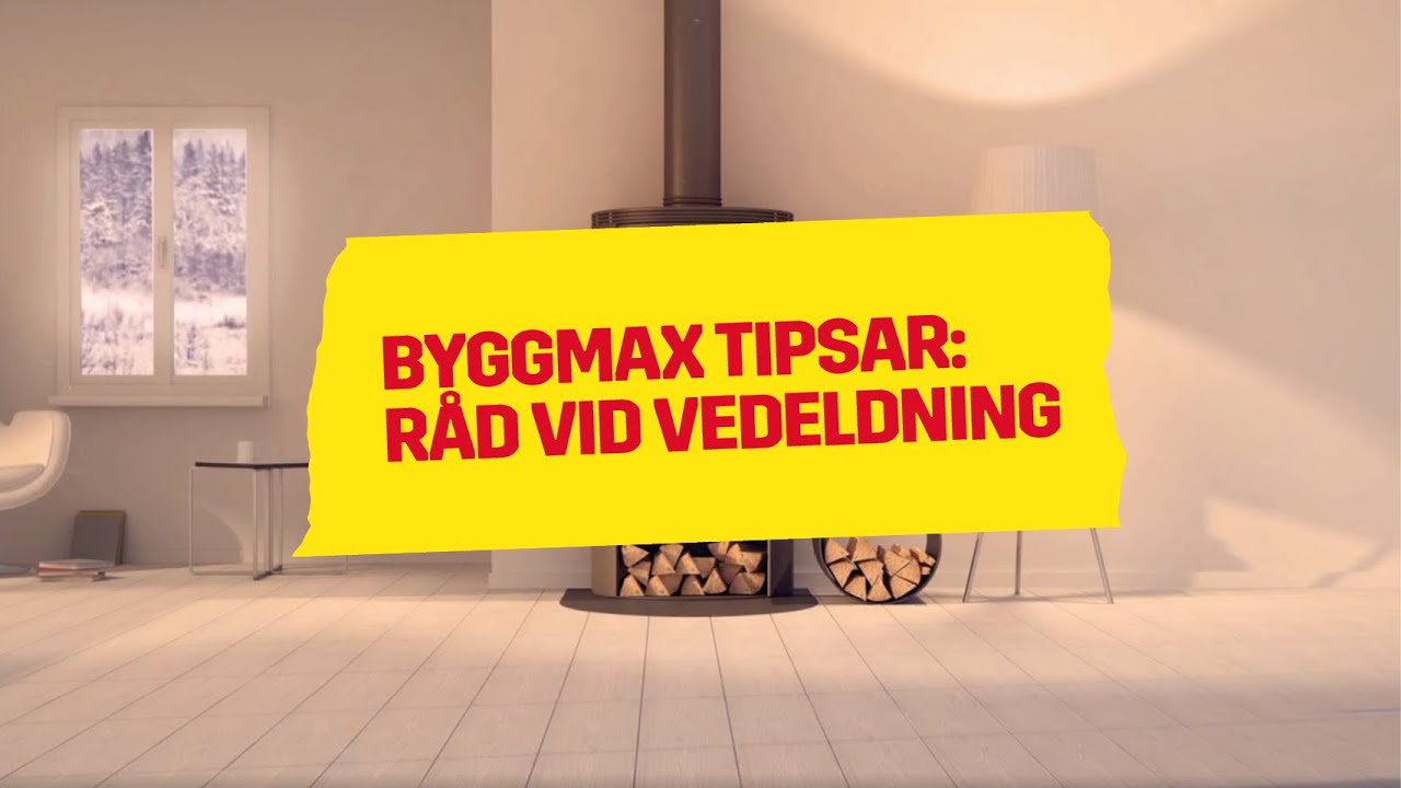 R&aring;d vid vedeldning | Byggmax tipsar