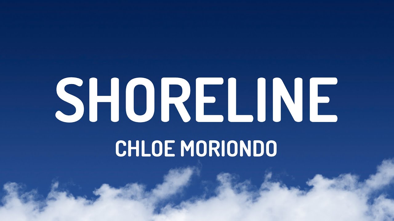 chloe moriondo - shoreline (Lyrics)