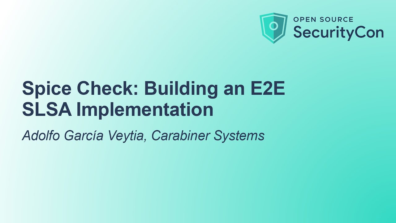 Spice Check: Building an E2E SLSA Implementation - Adolfo García Veytia, Carabiner Systems