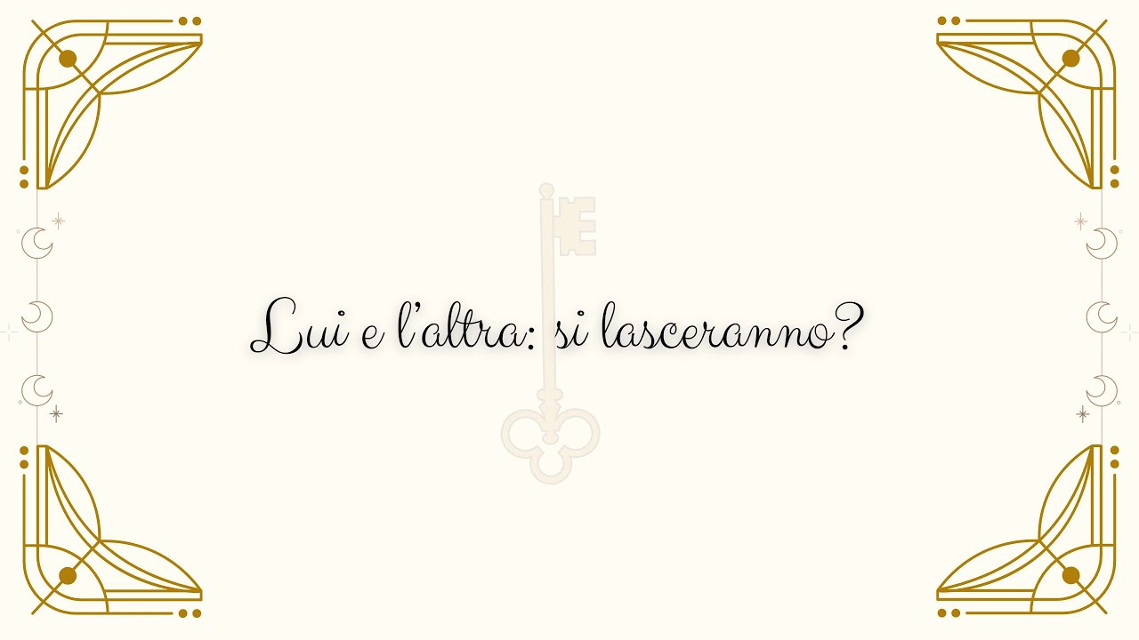 Lui e l’altra: si lasceranno? | Tarocchi & Oracoli 💫🔮✨