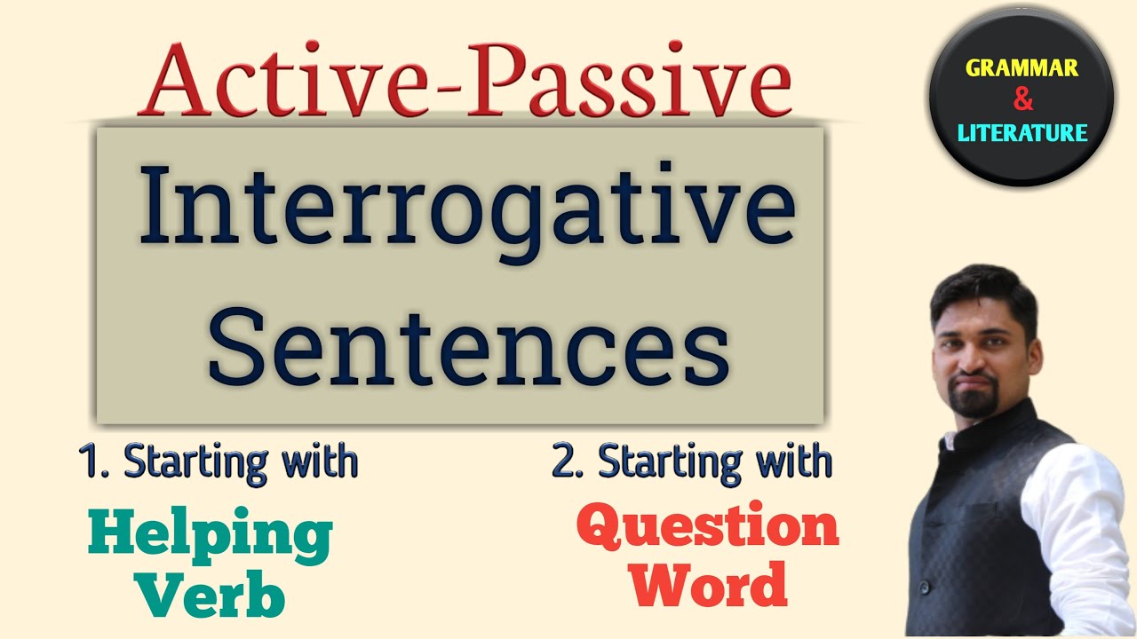 Active-Passive | Interrogative Sentences | Yes-No Type | Wh.  Type | Lecture : 4