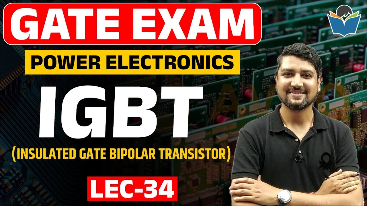 Lec 34 IGBT (Insulated gate Bipolar Transistor) #igbt #powerelectronics #gateexam #gcentrickapp