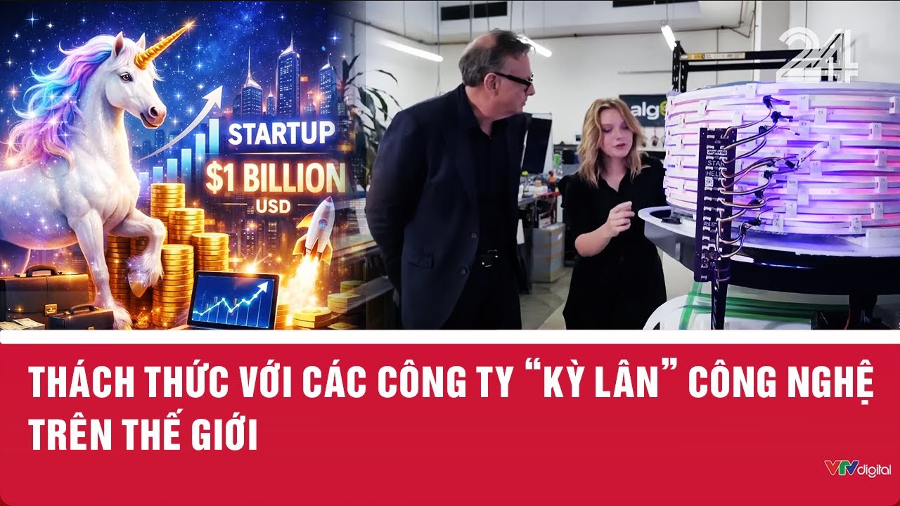 Thách thức với các công ty 'kỳ lân' công nghệ trên thế giới | VTV24