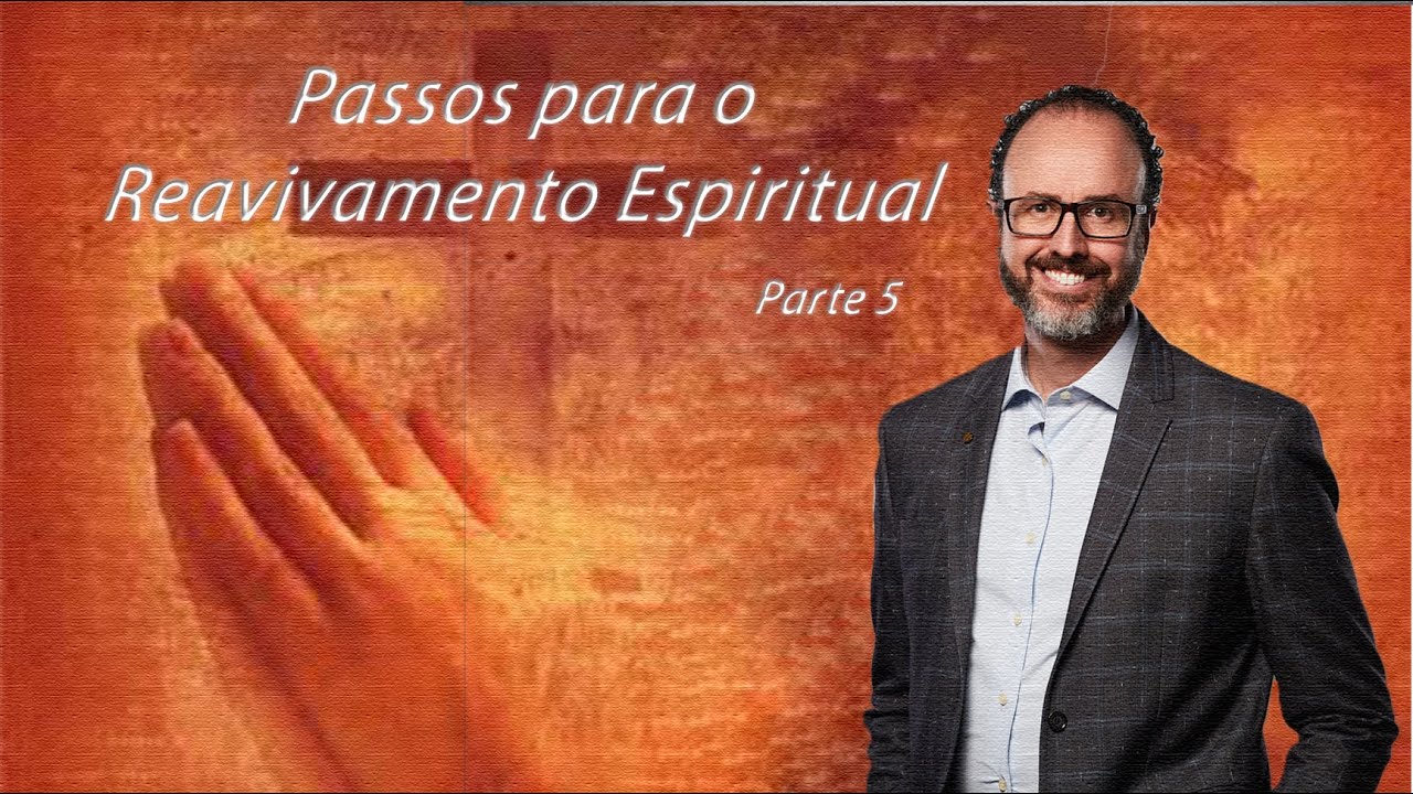 Passos para o Reavivamento Espiritual - Coração Endurecido - Pr. André Flores - 18.05.19