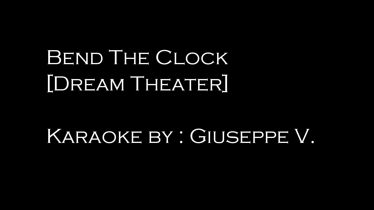 Bend the clock [Karaoke] Dream Theater