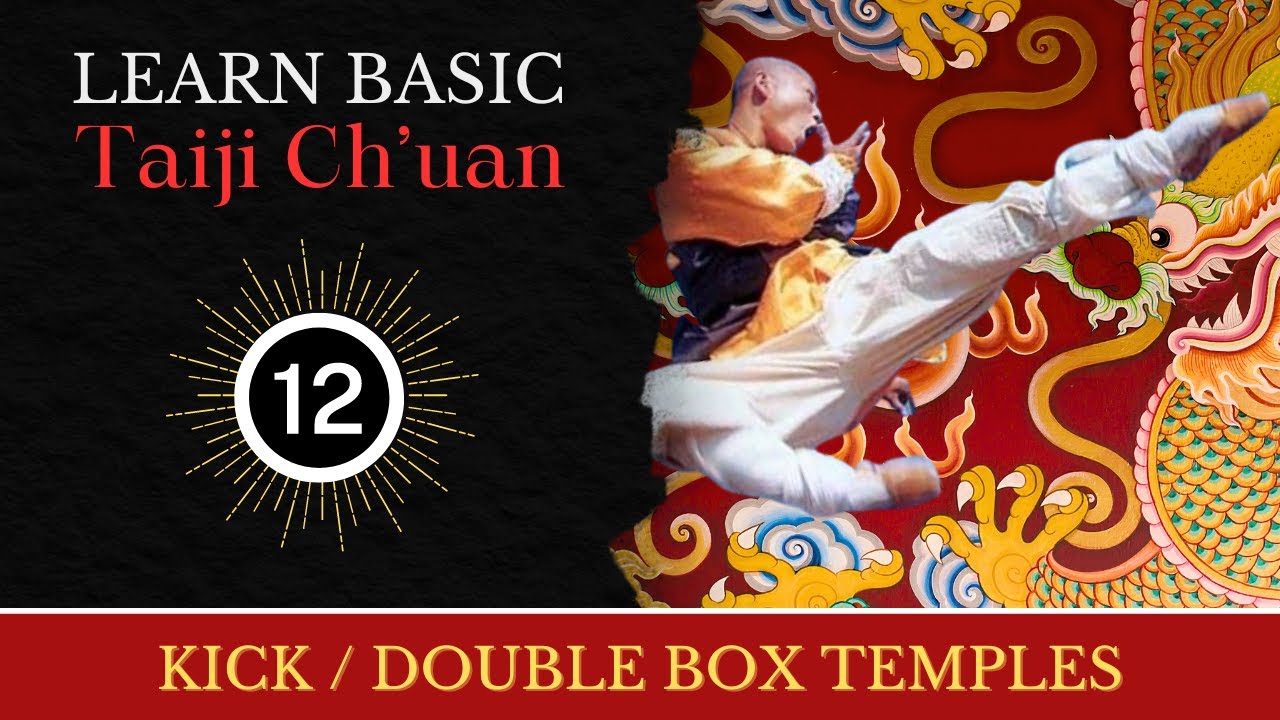 Learn Basic Tai Chi Ch'uan - Lesson 12: KICK & DOUBLE BOX TEMPLES. Fun, easy to learn, step-by step