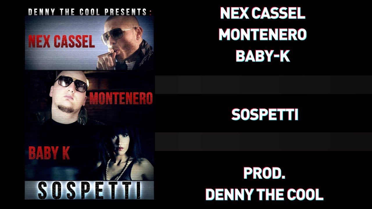 Nex Cassel, Montenero, Baby K - Sospetti - prod. Denny The Cool