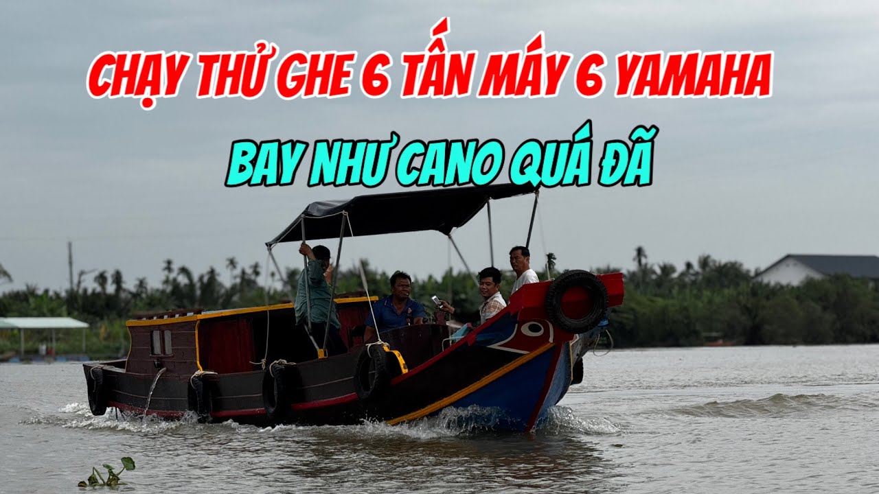 Chạy Thử Ghe 6 Tấn Máy Yamaha 6 Turbo MD580 Cực Đã Từng Nhịp Ga 0923,5555,97 Tâm| Tâm Vlog