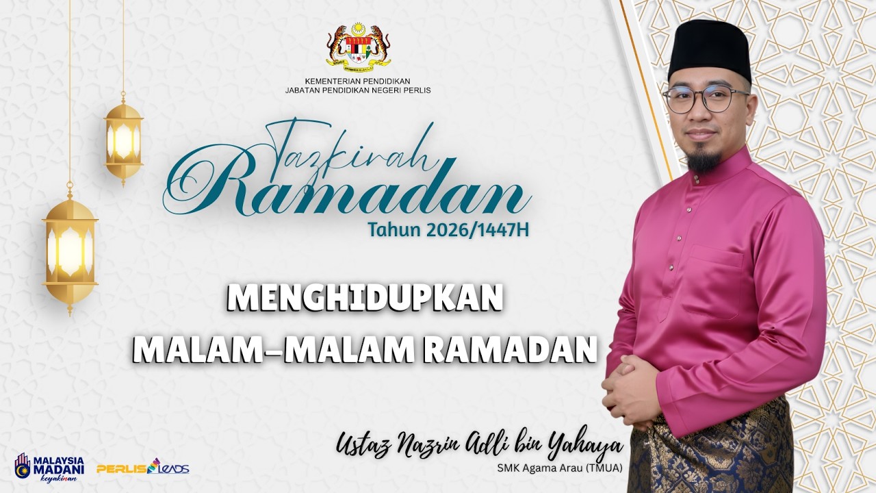 EPISOD 18 - TAZKIRAH RAMADAN 2026/1447H - “MENGHIDUPAN MALAM-MALAM RAMADAN”