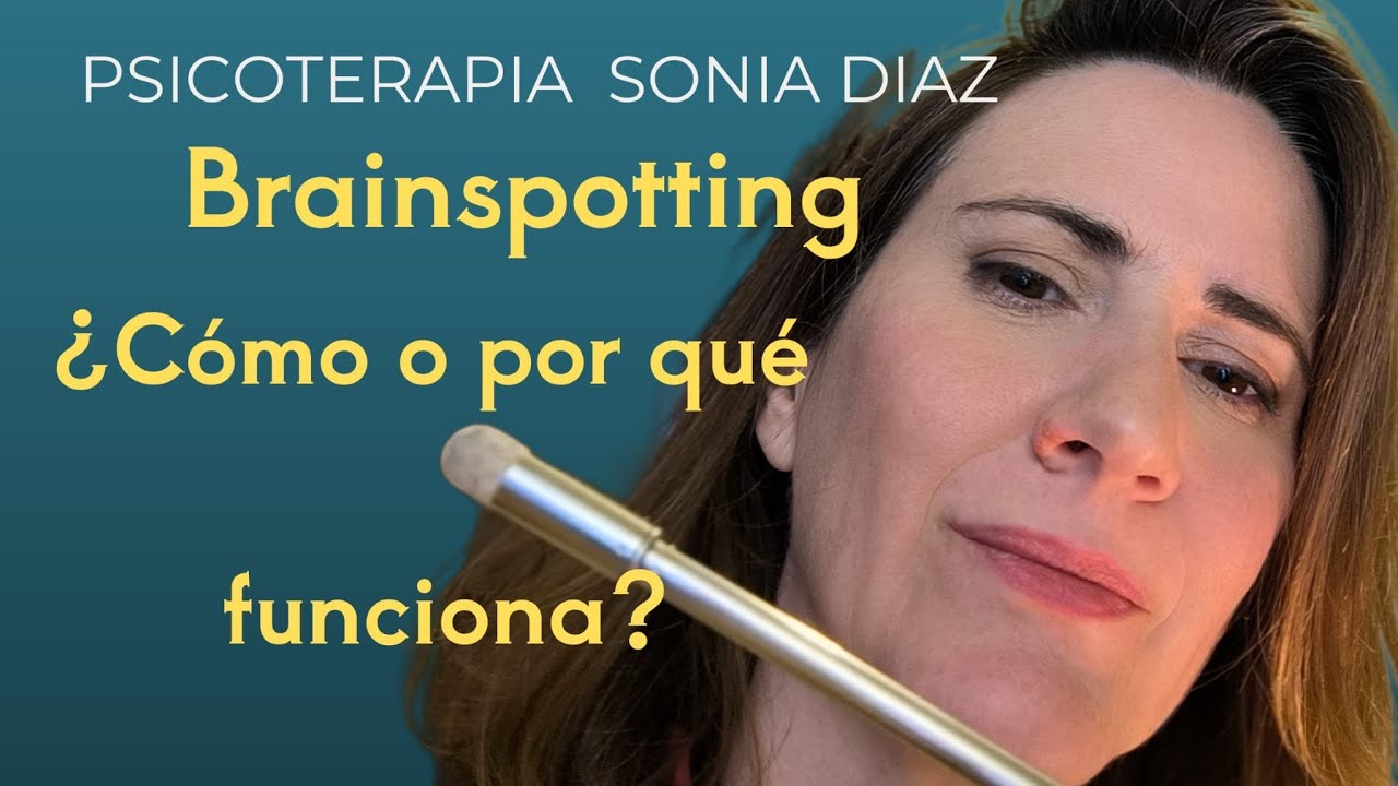 ¿Cómo o por qué funciona el Brainspotting?