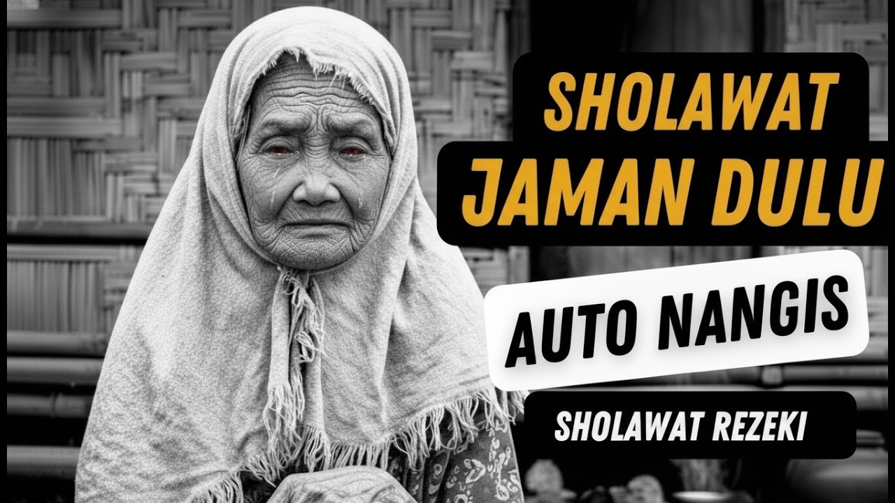 NANGIS HARU MENDENGAR SHOLAWAT JAMAN KUNO ! SHOLAWAT BURDAH, SHOLAWAT PEMBAWA REZEKI