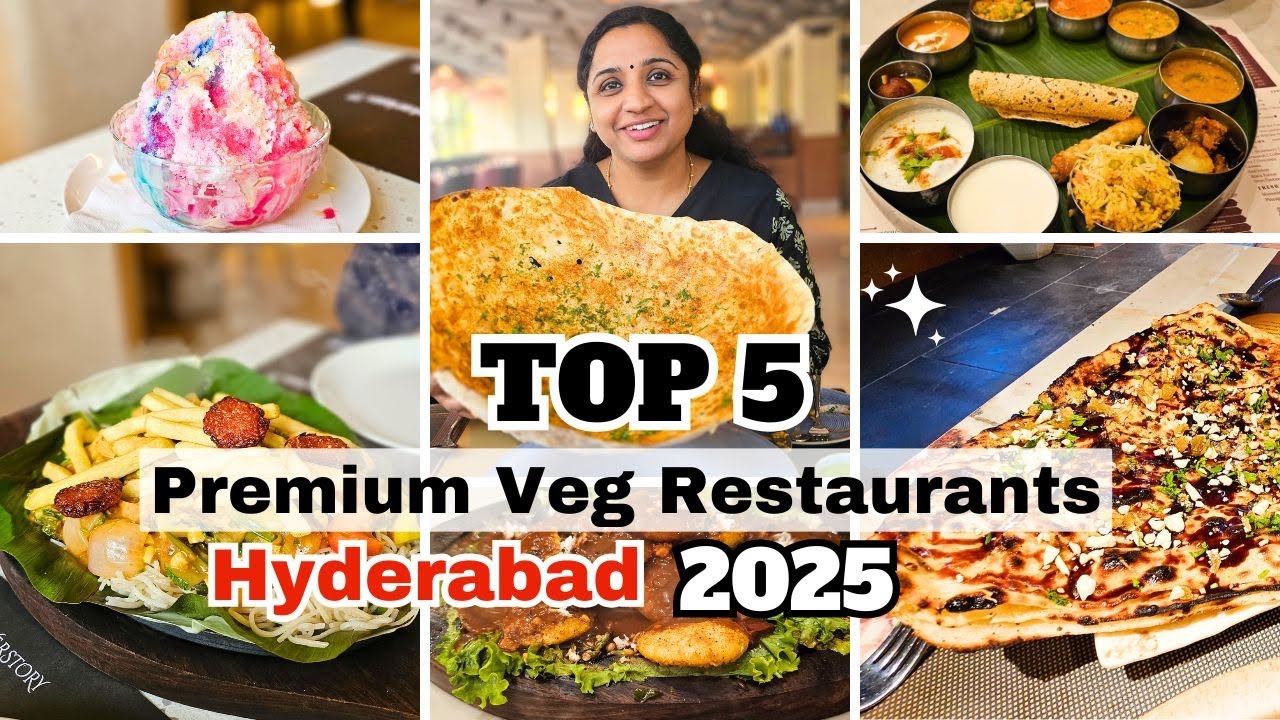 Top 5 Premium Pure Veg Restaurants Hyderabad 2025 | The BEST 5 veg Restaurants in Hyderabad!