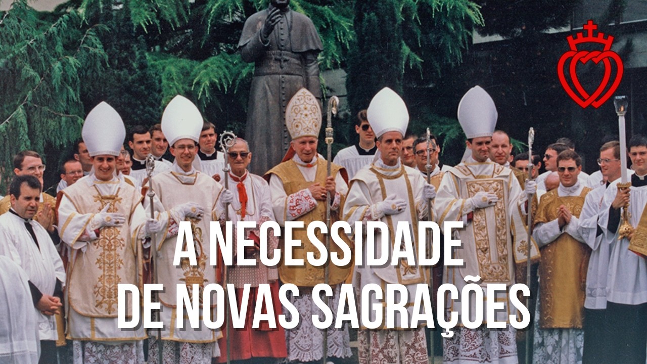 A Necessidade de Novas Sagrações