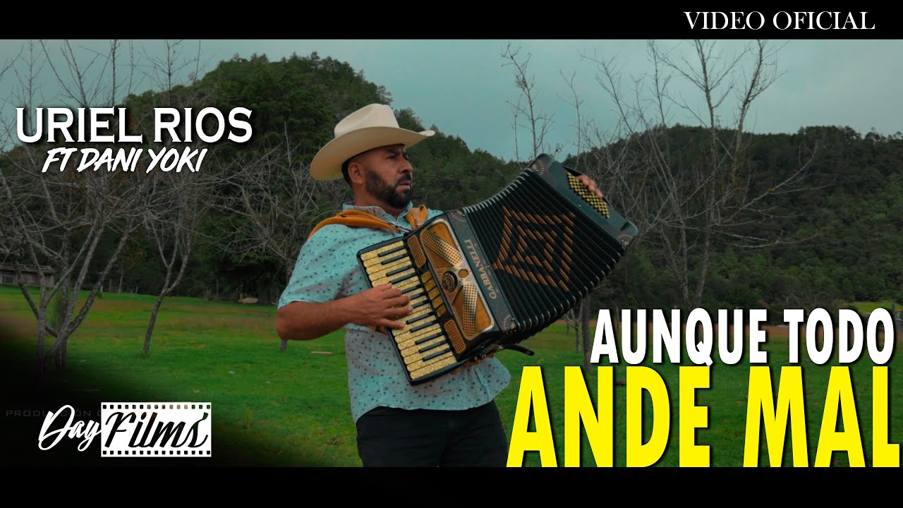 AUNQUE TODO ANDE MAL | URIEL RIOS FT DANI YOKI | VIDEO OFICIAL