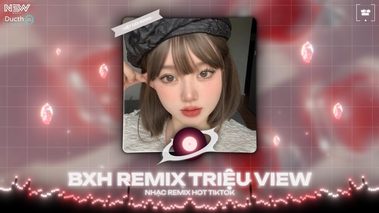 BXH REMIX HOT TIKTOK TRIỆU VIEW Hay Nhất Hiện Nay - (Việt Còi Remix) 🎼 Top Remix Thịnh Hành 2026...