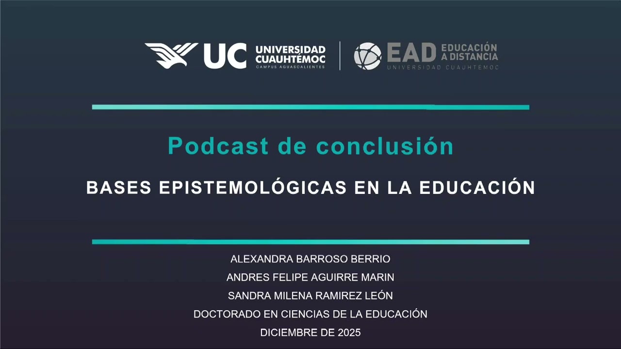 Podcast de Conclusión Bases epistemológicas en la educación 