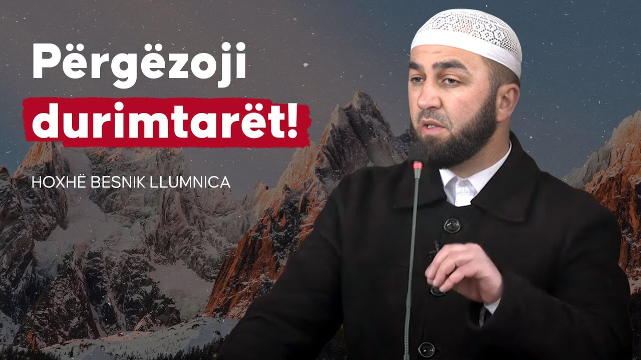 Përgëzoji durimtarët! - Hoxhë Besnik Llumnica