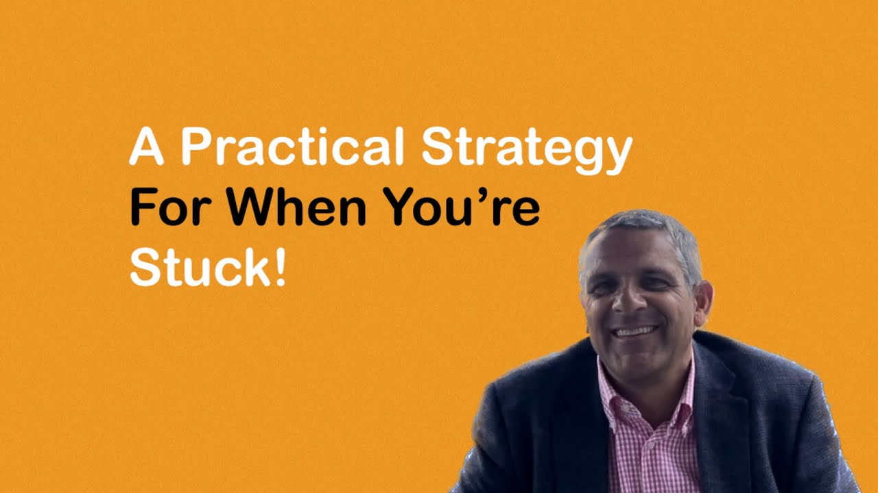 A Practical Strategy For When You Are Stuck | Big Picture Thinking | Personal & Career Growth