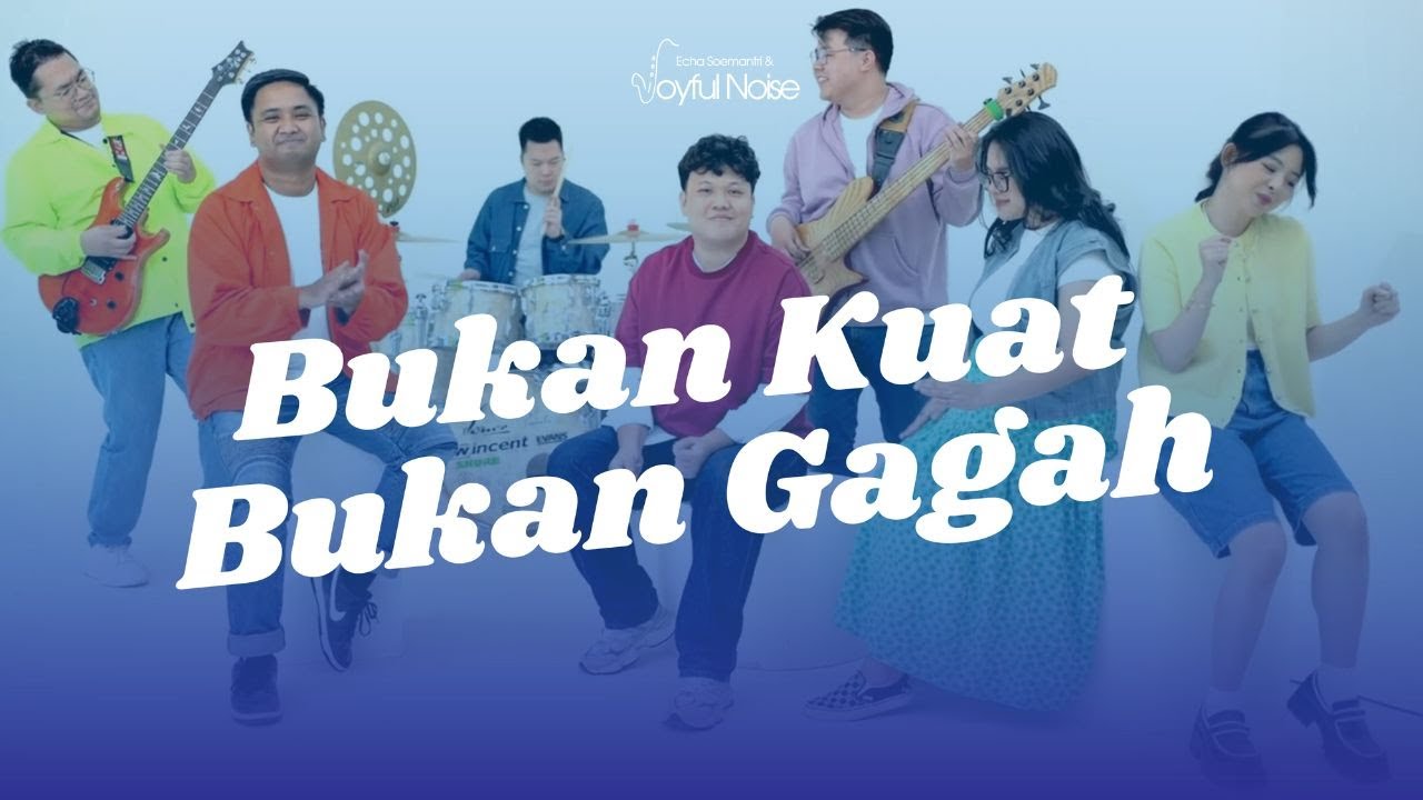 BUKAN KUAT BUKAN GAGAH - ECHA SOEMANTRI & JOYFUL NOISE