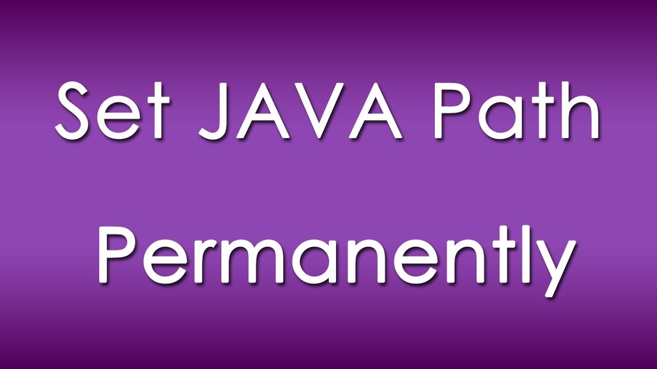 How to Set Java Class Path Permanently in Windows 7