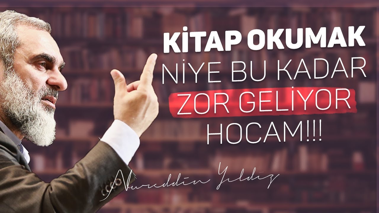 KİTAP OKUMAK NİYE BU KADAR ZOR GELİYOR HOCAM!!! | Nureddin Yıldız