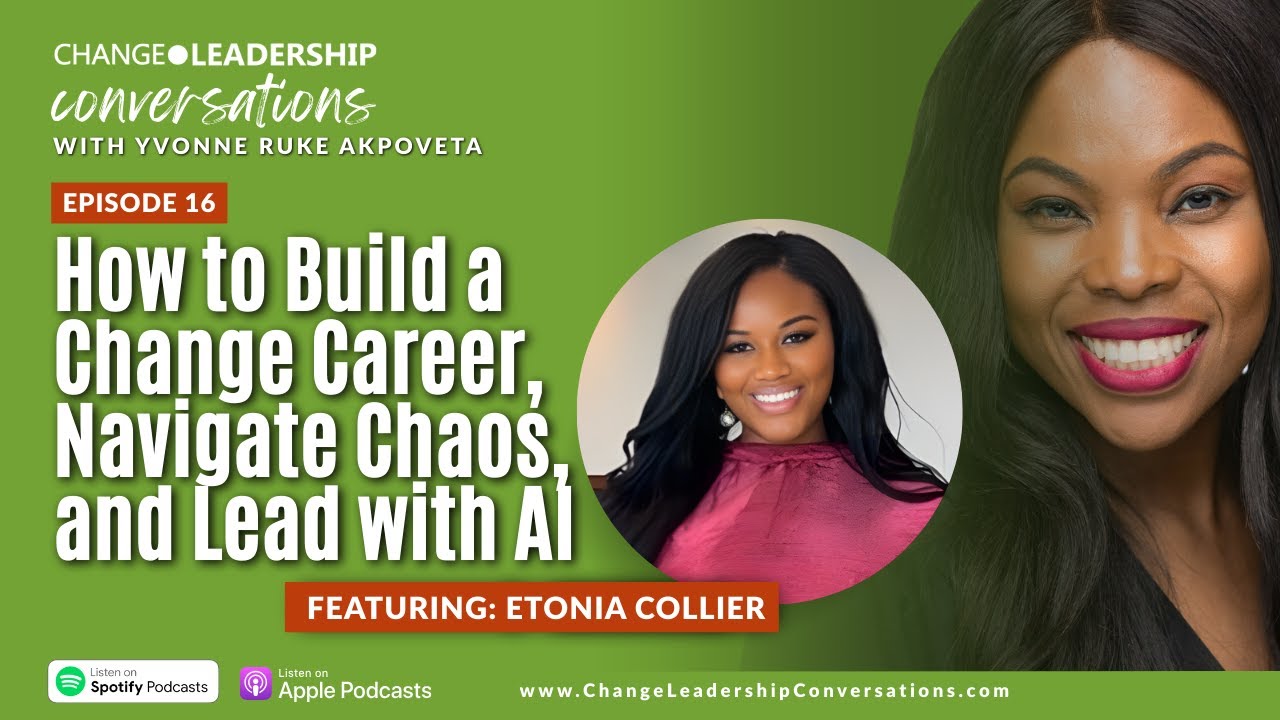 How to Build a Change Career, Navigate Chaos, and Lead with AI featuring Etonia Collier
