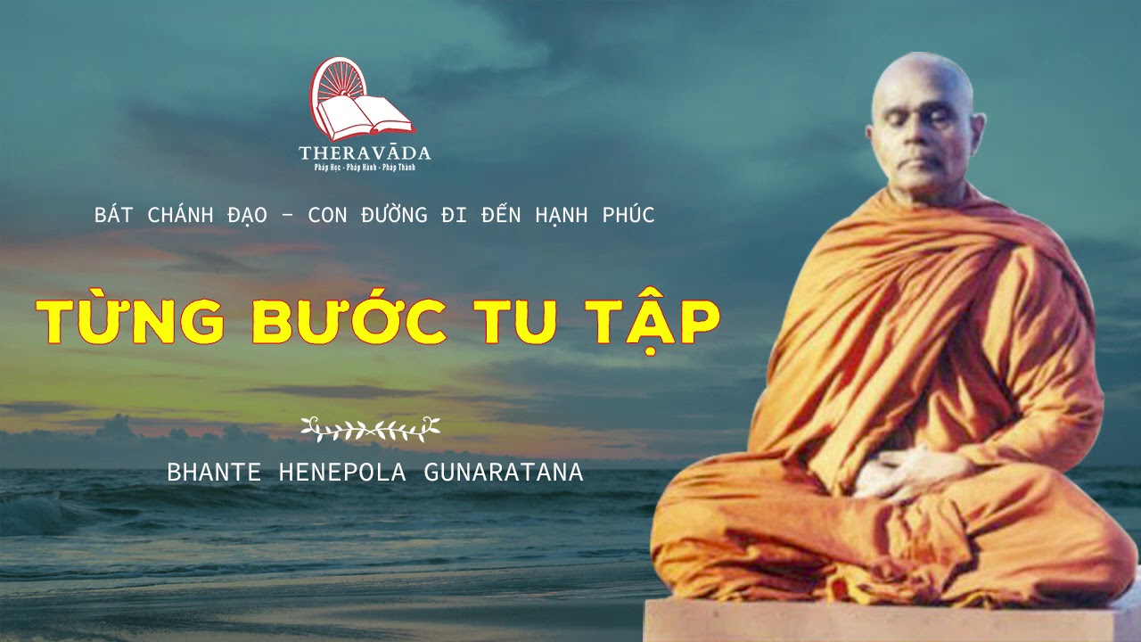 2. Từng Bước Tu Tập | Bhante Henepola Gunaratana - Bát Chánh Đạo - Con Đường Đi Đến Hạnh Phúc