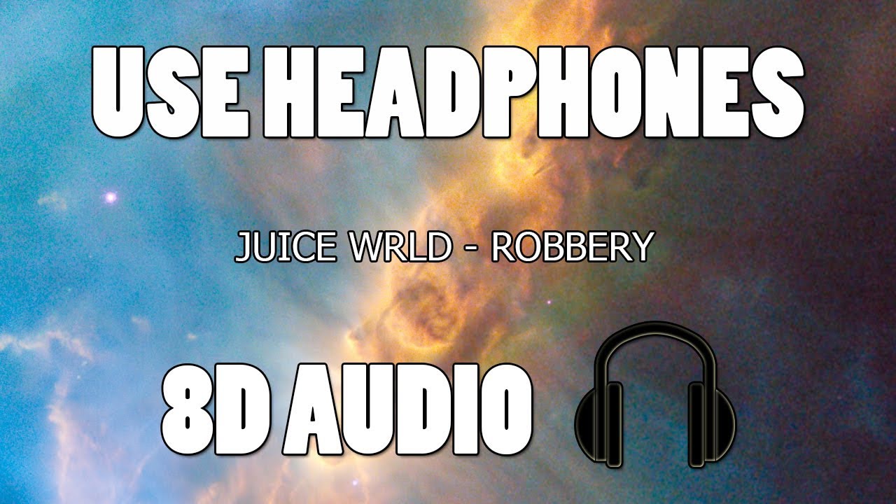 Juice Wrld - Robbery (8D AUDIO)