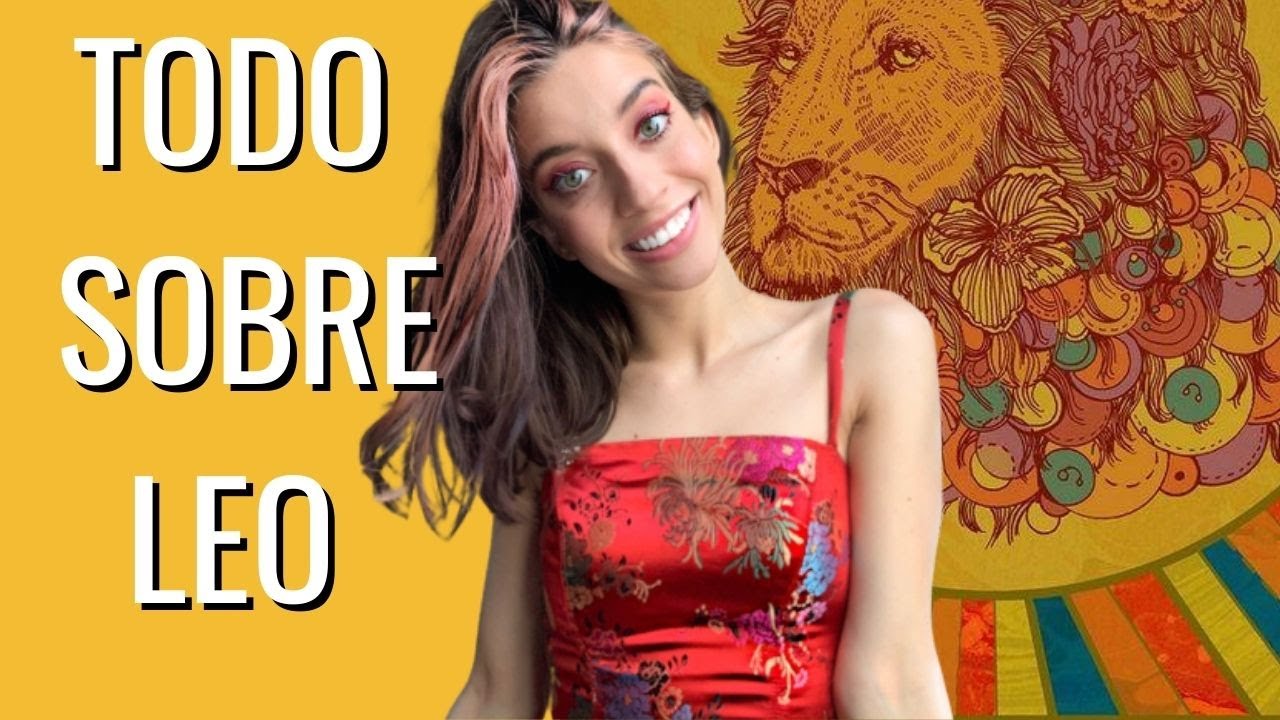 TODO LO QUE TIENES QUE SABER SOBRE EL SIGNO  LEO