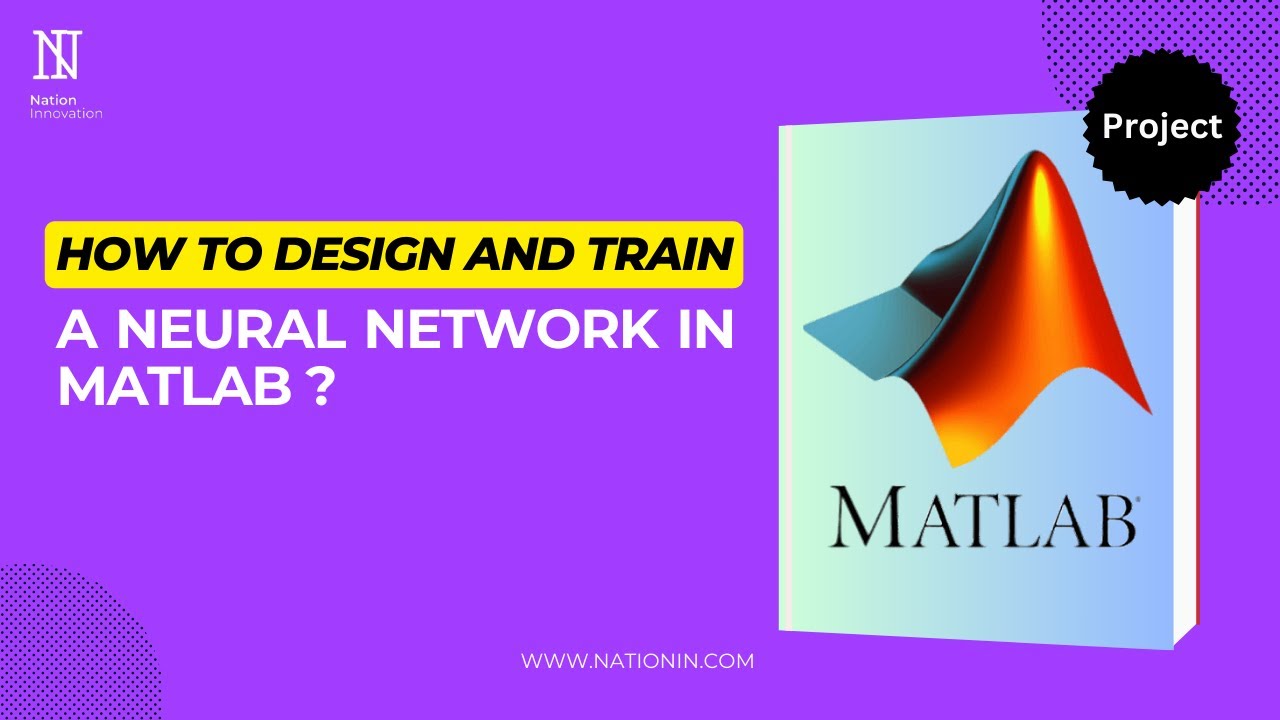 Mastering Neural Network Design and Training in MATLAB | Projects | Nation Innovation