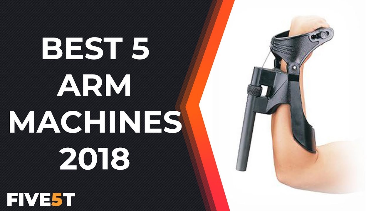 Best 5 Arm Machines 2018