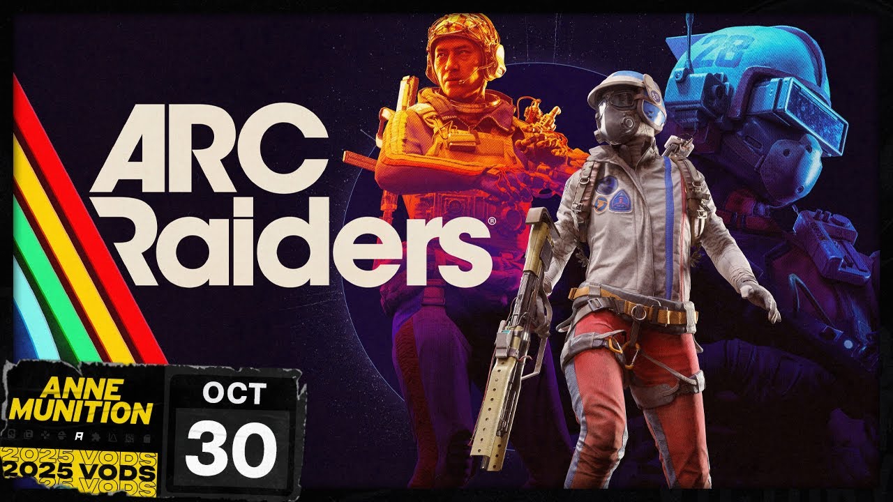 Oct 30, 2025 - ARC Raiders | Anne Munition Stream VOD